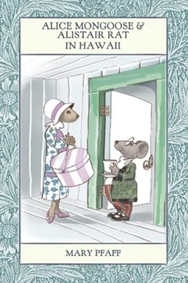 Alice Mongoose and Alistair Rat in Hawaii: The Classic  -  NEW Mary Pfaff 2021