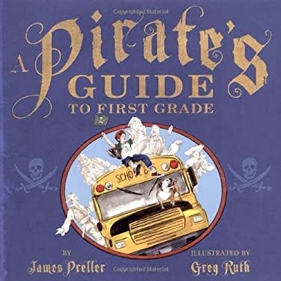 A Pirate's Guide to First Grade Hardcover James Preller