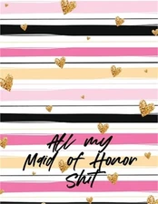 All My Maid Of Honor Shit (Paperback or Softback)