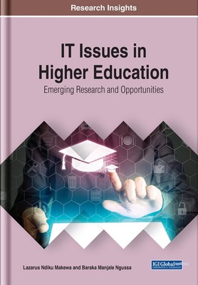 IT Issues in Higher Education: Emerging Research and Opportunities by Lazarus Nd