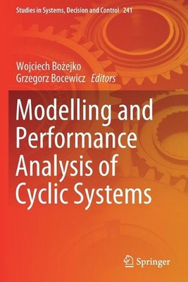 Modelling and Performance Analysis of Cyclic Systems by Grzegorz Bocewicz (Engli