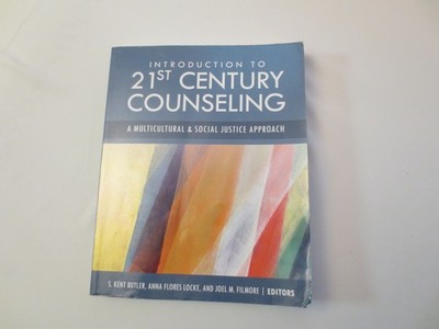 Introduction to 21st Century Counseling : A Multicultural and Social Justice...