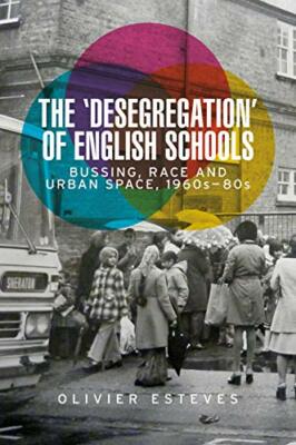 The 'Desegregation' of English Schools: Bussing, Esteves Hardcover.+
