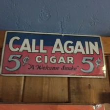Vintage Call Again 5 Cent Cigar Store Display Sign