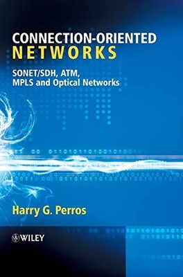 Connection-Oriented Networks: SONET/SDH, ATM, MPLS and Optical Networks by Harr