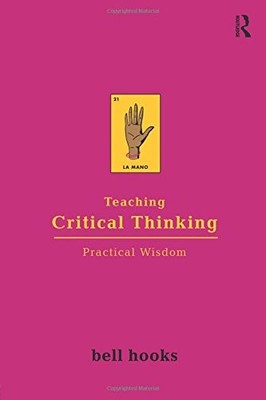 TEACHING CRITICAL THINKING: PRACTICAL WISDOM By Bell Hooks **BRAND NEW**