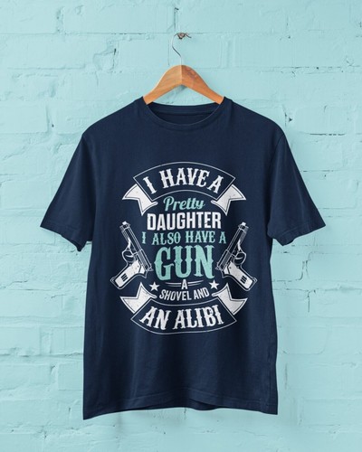 I Have A Pretty Daughter I Also Have A Gun Shovel and An Coartada Camiseta Divertida Papá - Imagen 13 de 22