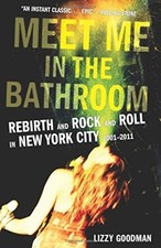 Meet Me in the Bathroom by Lizzy Goodman PAPERBACK 9780062233103