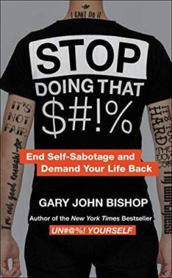 Stop Doing that S#!% - Hardcover By Gary John Bishop - VERY GOOD