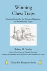 Winning Chess Traps Opening Tactics for The Advanced Beginner and Intermediate