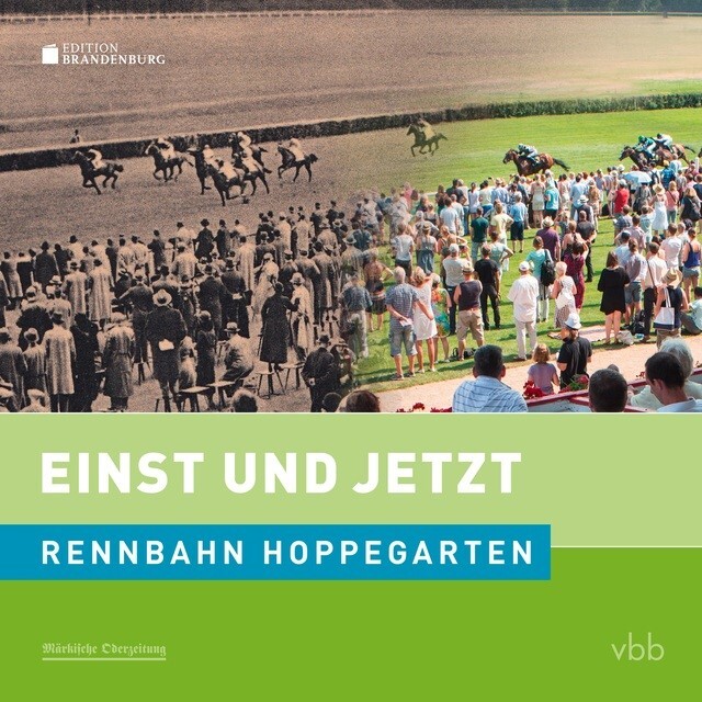 Einst Und Jetzt - Rennbahn Hoppegarten Kai Hildebrandt