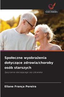 Eliane FrançA Pereira | Spo¿Eczne Wyobra¿Enia Dotycz¿Ce Zdrowia/Choroby OsóB...
