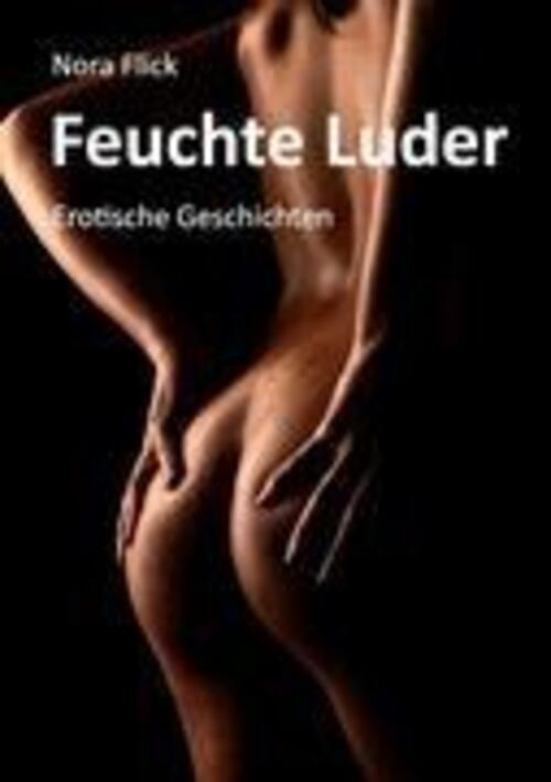 Thumbnail - Nora Flick | Feuchte Luder | Taschenbuch | Deutsch (2011) | Paperback