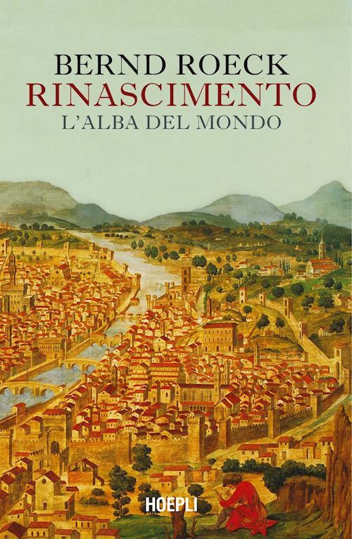 RINASCIMENTO. L'ALBA DEL MONDO  - ROECK BERND - HOEPLI