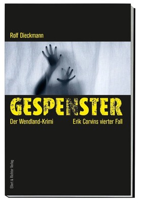 Gespenster | Der Wendland-Krimi. Erik Corvins vierter Fall | Rolf Dieckmann