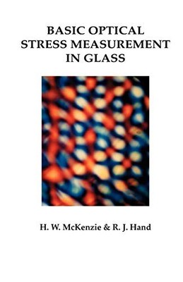 Basic Optical Stress Measurement in Glass Howard M. McKenzie New