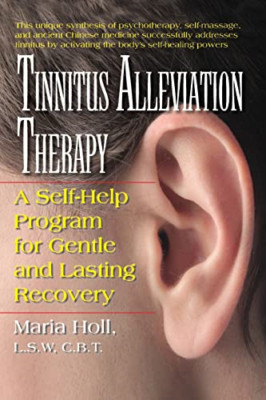 Tinnitus Alleviation Therapy: A Self-Help Program for G - Paperback NEW Maria Ho