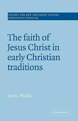 The Faith of Jesus Christ in Early Christian Traditions Wallis Paperback