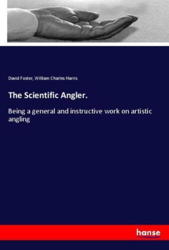 The Scientific Angler. Being a general and instructive work on artistic angling - Bild 1 von 1