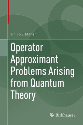 Operator Approximant Problems Arising from Quantum Theory - 9783319611693