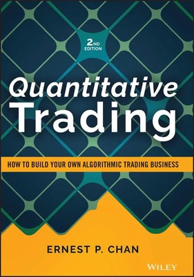 Quantitative Trading How to Build Your Own Algorithmic Trading Business Chan