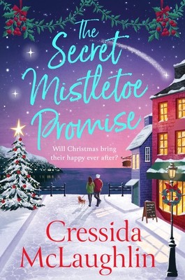 The Secret Mistletoe Promise: The brand new, heartwarming, festive holiday r...
