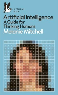 Artificial Intelligence ~ Melanie Mitchell ~  9780241404836