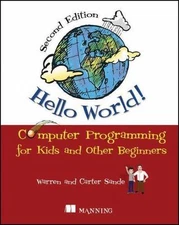 Hello World!: Computer Programming for Kids and Other Beginners, Sande, Warren,S