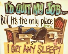 Vintage I  d Quit My Job But Its The Only Place I Get Any Sleep Iron On Transfer