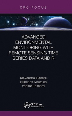 Advanced Environmental Monitoring with Remote Sensing Time Series Data and R by 