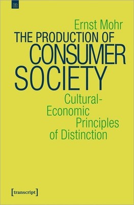 The Production of Consumer Society Cultural-Economic Principles of Distinction M