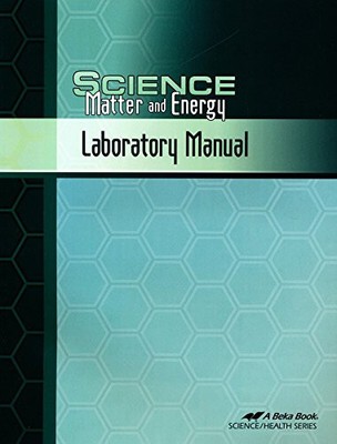 Science: Matter and Energy Laboratory Manual (#11561401) Grade 8 / A Beka Bo...