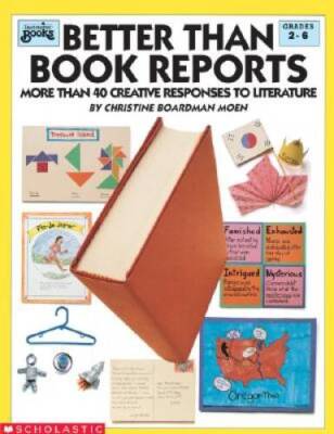 Better Than Book Reports: More Than 40 Creative Responses to Literature ( - GOOD