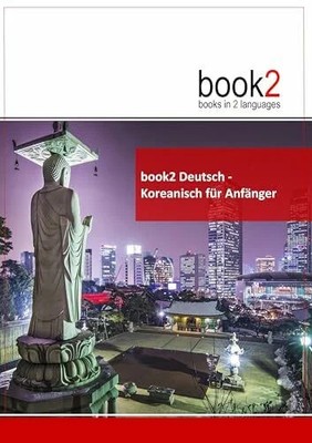 book2 Deutsch - Koreanisch für Anfänger: Ein Buch in 2 Buch Goethe Verlag