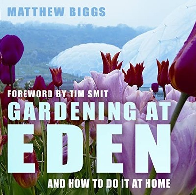 Gardening At Eden: And How To Do It ..., Biggs, Matthew