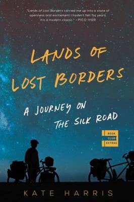 Lands of Lost Borders : A Journey on the Silk Road Paperback Kate