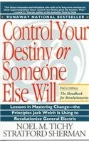 Control Your Destiny or Someone Else Will: How Jack Welch is Making General Elec