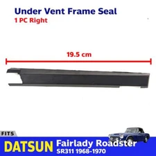 Under Vent Frame Seal Right Fits Datsun Fairlady 2000 SR311 Roadster 1968-70 P06