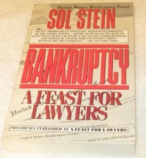 BANKRUPTCY: A FEAST FOR LAWYERS By Sol Stein
