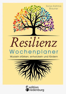 Resilienz Wochenplaner - Wurzeln stärken, entwickeln und fördern Brauner Buch