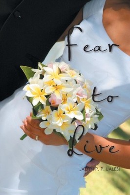 Fear to Live by Ualesi, Jadyn P. P. [Paperback]
