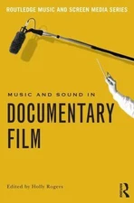 Music and Sound in Documentary Film, Paperback by Rogers, Holly (EDT), Brand ...