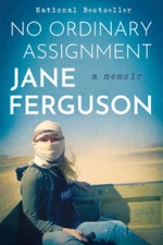 No Ordinary Assignment: A Memoir - Hardcover By Ferguson, Jane - GOOD