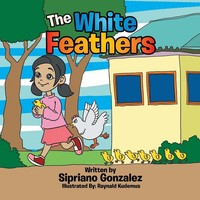 Sipriano Gonzalez | The White Feathers | Taschenbuch | Englisch (2015) | Xlibris