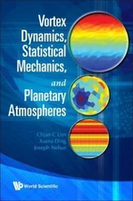 Vortex Dynamics, Statistical Mechanics, And Planetary Atmospheres, Lim, Chjan C,