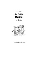 Das Projekt Duplo | Der Beginn | Bruno KüPper | Taschenbuch | Das Projekt Duplo