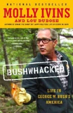Bushwhacked: Life in George W. Bush's America - Paperback By Ivins, Molly - GOOD