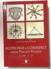 Economia & commerci nelle Prealpi venete sec. XII - Sec. XX - ed. 2014