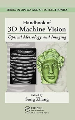 Handbook of 3D Machine Vision: Optical Metrology and...