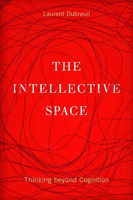 The Intellective Space   Thinking beyond Cognition Dubreuil Paperback